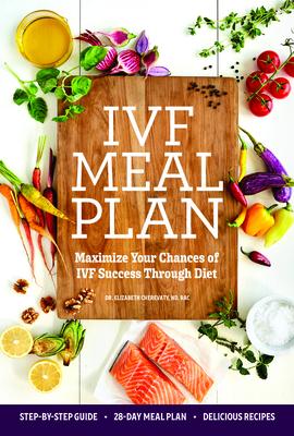 Ivf Meal Plan: Maximize Your Chances of Ivf Success Through Diet - Elizabeth Cherevaty