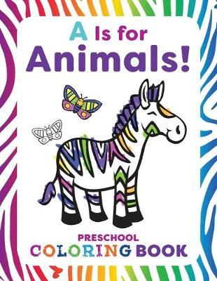 A is for Animals!: Preschool Coloring Book - Rachael Smith