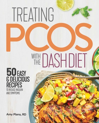 Treating Pcos with the Dash Diet: Empower the Warrior from Within - Amy Plano