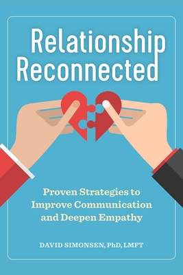 Relationship Reconnected: Proven Strategies to Improve Communication and Deepen Empathy - David Simonsen
