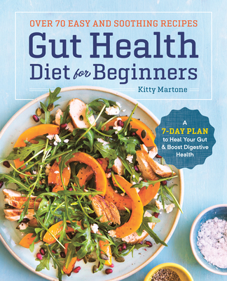 Gut Health Diet for Beginners: A 7-Day Plan to Heal Your Gut and Boost Digestive Health - Kitty Martone