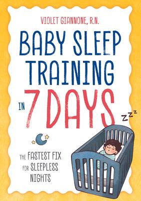 Baby Sleep Training in 7 Days: The Fastest Fix for Sleepless Nights - Violet Giannone