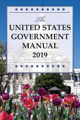 The United States Government Manual 2019 - National Archives And Records Administra