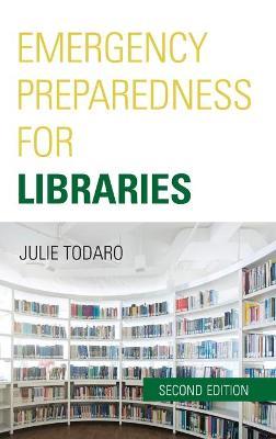 Emergency Preparedness for Libraries, Second Edition - Julie Todaro