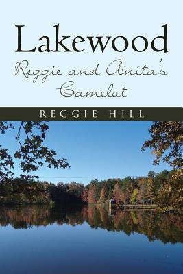 Lakewood: Reggie and Anita's Camelot - Reggie Hill