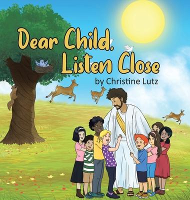 Dear Child, Listen Close - Christine Lutz
