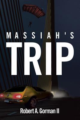 Massiah's Trip - Robert A. Gorman