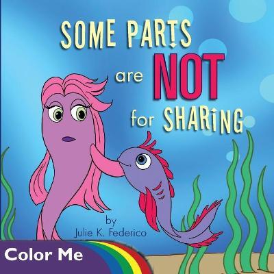 Some Parts are NOT for Sharing: Coloring Book - Julie K. Federico