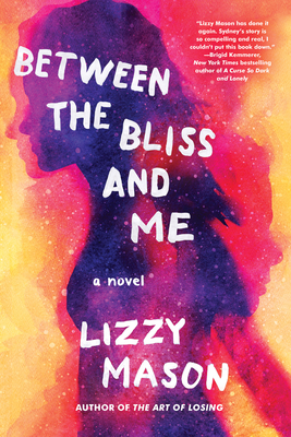 Between the Bliss and Me - Lizzy Mason