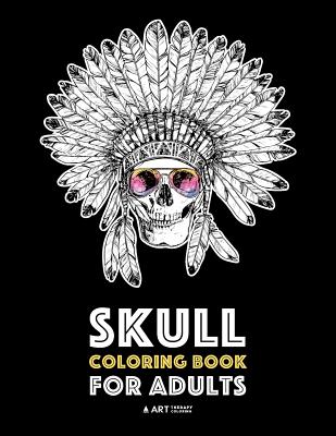 Skull Coloring Book for Adults: Detailed Designs for Stress Relief; Advanced Coloring For Men & Women; Stress-Free Designs For Skull Lovers, Great For - Art Therapy Coloring