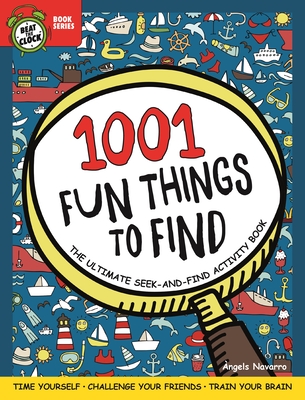 Coperta cărții '1001 Fun Things to Find: The Ultimate Seek-And-Find Activity Book: Time Yourself, Challenge Your Friends, Train Your'