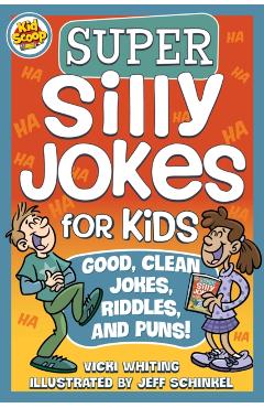 Super Silly Jokes for Kids: Good, Clean Jokes, Riddles, and Puns - Vicki Whiting