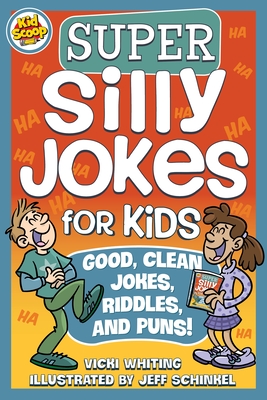 Super Silly Jokes for Kids: Good, Clean Jokes, Riddles, and Puns - Vicki Whiting