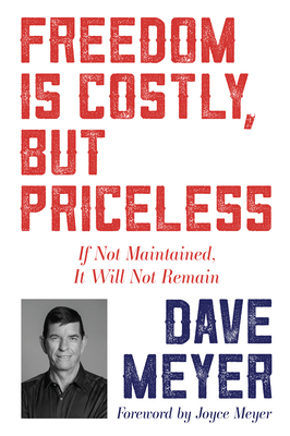 Freedom Is Costly, But Priceless: If Not Maintained, It Will Not Remain - Dave Meyer