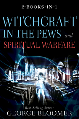 Witchcraft in the Pews and Spiritual Warfare - George Bloomer