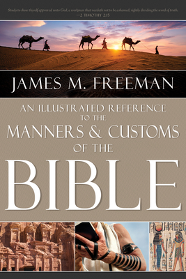 Coperta cărții 'An Illustrated Reference to Manners & Customs of the Bible - James M. Freeman'