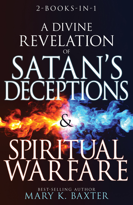 A Divine Revelation of Satan's Deceptions & Spiritual Warfare - Mary K. Baxter