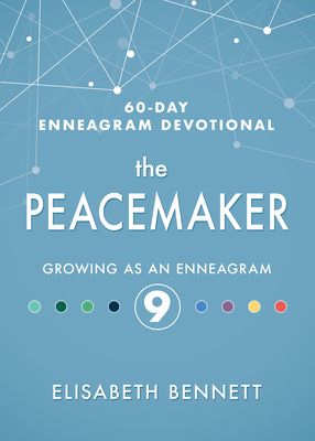 The Peacemaker: Growing as an Enneagram 9 - Elisabeth Bennett