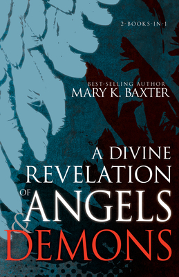 A Divine Revelation of Angels & Demons - Mary K. Baxter