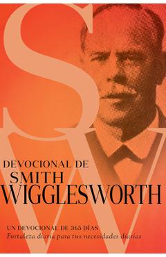 Coperta cărții 'Devocional de Smith Wigglesworth: Un Devocional de 365 D�as - Smith Wigglesworth'