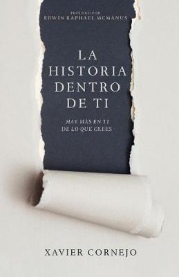 La Historia Dentro de Ti: Hay M�s En Ti de Lo Que Crees (Spanish Language Edition, Story Within You (Spanish)) - Xavier Cornejo