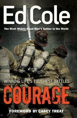 Courage: Winning Life's Toughest Battles (Reissue) - Edwin Louis Cole