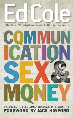Communication, Sex & Money: Overcoming the Three Common Challenges in Relationships - Edwin Louis Cole