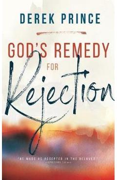 Coperta cărții 'God's Remedy for Rejection - Derek Prince'