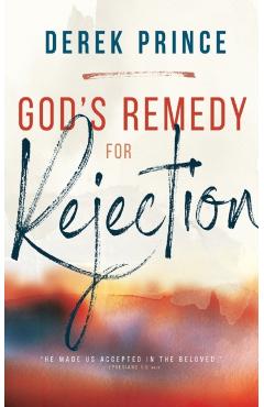 God's Remedy for Rejection - Derek Prince