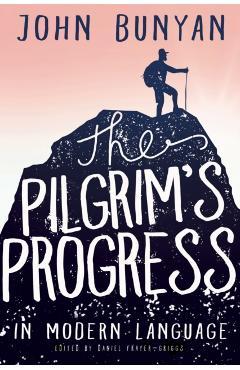 The Pilgrim's Progress in Modern Language - John Bunyan