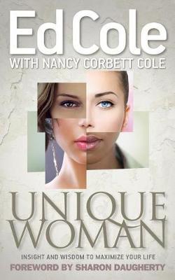 Unique Woman: Insight and Wisdom to Maximize Your Life - Edwin Louis Cole