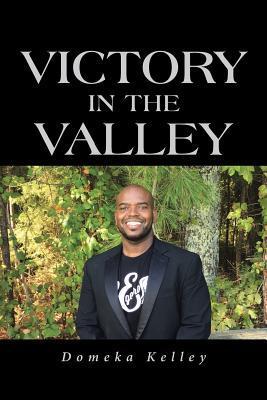 Victory in the Valley - Domeka Kelley