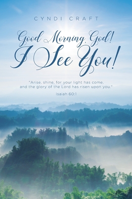 Good morning, God! I See You! - Cyndi Craft