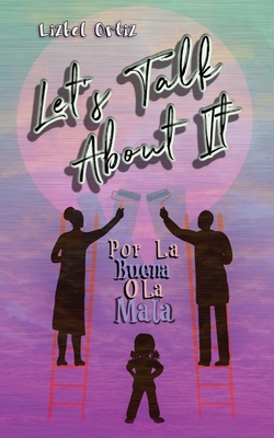 Let's Talk About It: Por La Buena O La Mala - Lizbel Ortiz