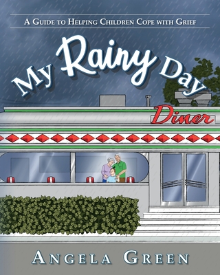 My Rainy Day: A Guide to Helping Children Cope with Grief - Angela Green