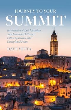 Coperta cărții 'Journey to Your Summit: Intersection of Life Planning and Financial Literacy with a Spiritual and Disciplined Focus -'
