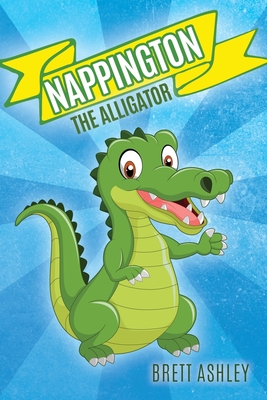 Nappington the Alligator - Brett Ashley