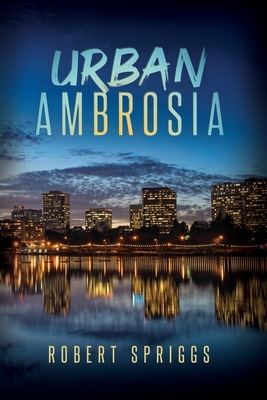 Urban Ambrosia - Robert Spriggs