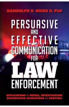 Coperta cărții 'Persuasion and effective Communication for Law Enforcement: Applications for Patrol, Investigation, Undercover'