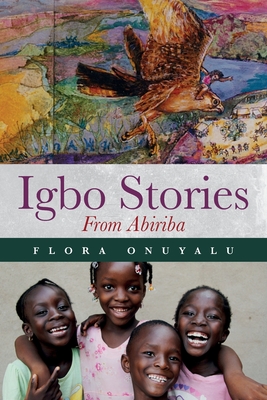 Igbo Stories From Abiriba - Flora Onuyalu