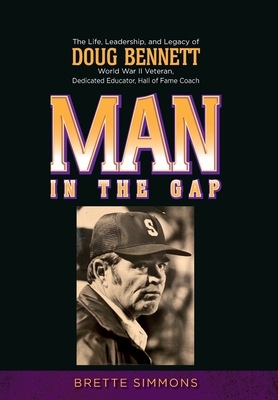 Man in the Gap: The Life, Leadership, and Legacy of Doug Bennett - Brette Simmons