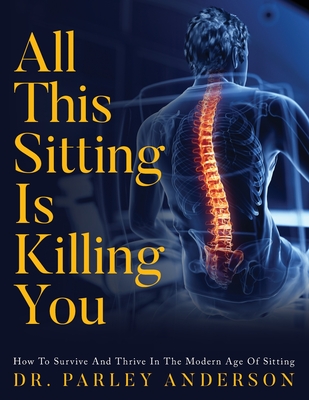 All This Sitting Is Killing You - Parley Anderson