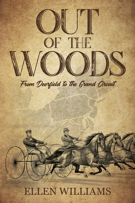 Out of the Woods: From Deerfield to the Grand Circuit - Ellen Williams