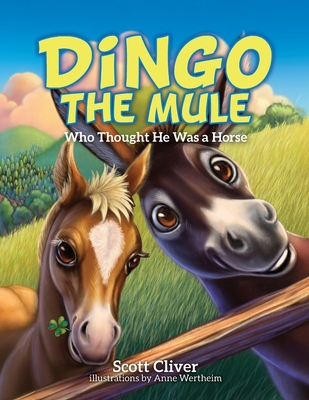 Dingo the Mule: Who Thought He Was a Horse - Scott Cliver