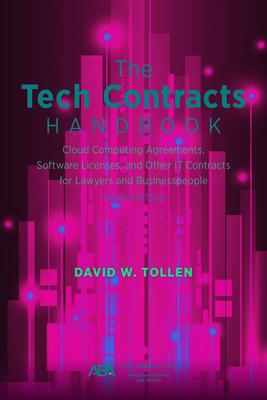 The Tech Contracts Handbook: Software Licenses, Cloud Computing Agreements, and Other It Contracts for Lawyers and Businesspeople - David W. Tollen