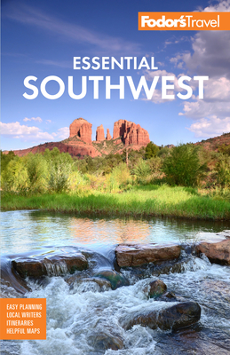 Fodor's Essential Southwest: The Best of Arizona, Colorado, New Mexico, Nevada, and Utah - Fodor's Travel Guides