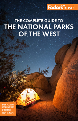 Fodor's the Complete Guide to the National Parks of the West: With the Best Scenic Road Trips - Fodor's Travel Guides
