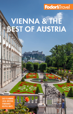 Fodor's Vienna & the Best of Austria: With Salzburg & Skiing in the Alps - Fodor's Travel Guides