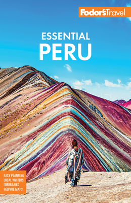 Fodor's Essential Peru: With Machu Picchu & the Inca Trail - Fodor's Travel Guides