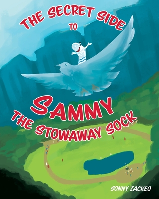 The Secret Side to Sammy the Stowaway Sock - Sonny Zackeo